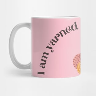 I am yarned and dangerous Mug